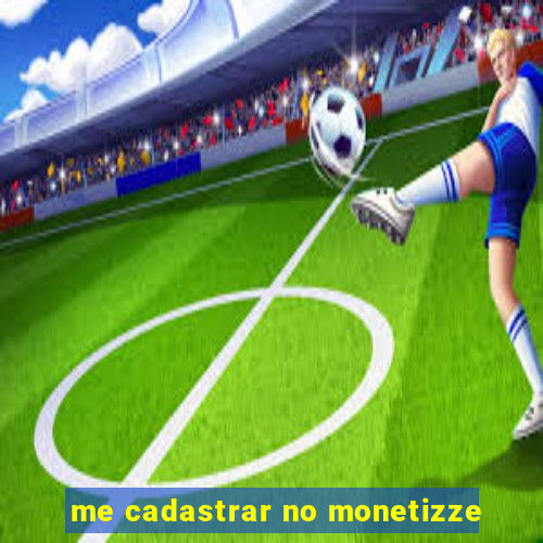 me cadastrar no monetizze